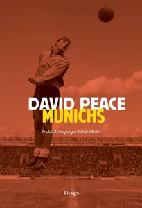 David Peace, "Munichs"