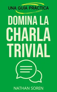 Domina la charla trivial (Spanish Edition)