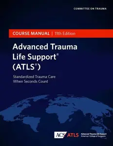 Advanced Trauma Life Support (ATLS) Course Manual, 11th Edition