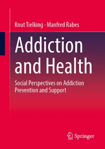 Addiction and Health: Social Perspectives on Addiction Prevention and Support