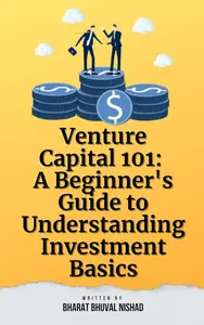 Venture Capital 101: A Beginner's Guide to Understanding Investment Basics