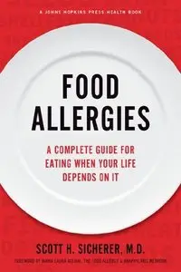 Food Allergies: A Complete Guide for Eating When Your Life Depends on It 