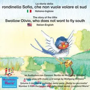 «La storia della rondinella Sofia, che non vuole volare al sud. Italiano-Inglese / The story of the little swallow Olivi