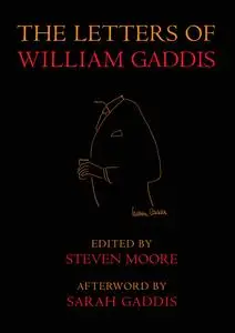 The Letters of William Gaddis: Revised Edition