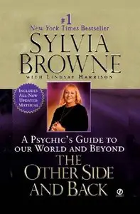 Sylvia Browne, Lindsay Harrison - The Other Side and Back: A Psychic's Guide to Our World and Beyond