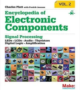 Encyclopedia of Electronic Components Volume 2: LEDs, LCDs, Audio, Thyristors, Digital Logic, and Amplification