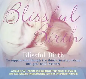 «Blissful Birth» by Glenn Harrold,Janey Lee Grace