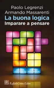 Paolo Legrenzi, Armando Massarenti, "La buona logica. Imparare a pensare"