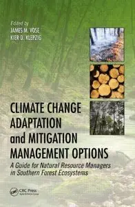 Climate Change Adaptation and Mitigation Management Options: A Guide for Natural Resource Managers in Southern Forest... 