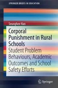 Corporal Punishment in Rural Schools: Student Problem Behaviours, Academic Outcomes and School Safety Efforts