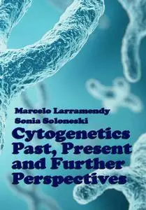 "Cytogenetics: Past, Present and Further Perspectives" ed. by Marcelo Larramendy, Sonia Soloneski