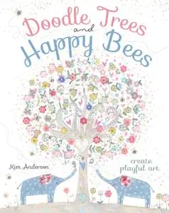 Doodle Trees and Happy Bees: Create Playful Art