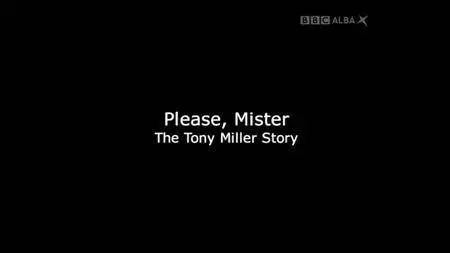 BBC - Please Mister: The Tony Miller Story (2012)