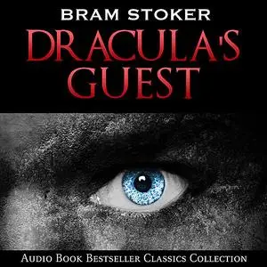 «Dracula's Guest: Audio Book Bestseller Classics Collection» by Bram Stoker