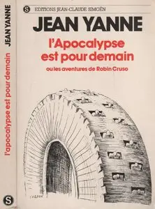Yanne Jean, "L'apocalypse est pour demain ou les aventures de Robin Cruso"