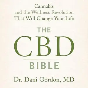 The CBD Bible: Cannabis and the Wellness Revolution That Will Change Your Life [Audiobook]