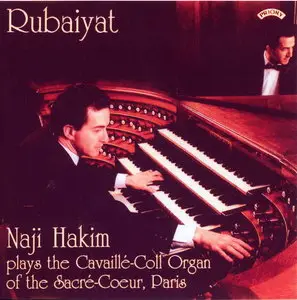 Rubaiyat  Naji Hakim Plays the Cavaillé-Coll Organ of the Sacré-Coeur, Paris