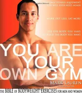 You Are Your Own Gym: The Bible of Bodyweight Exercises for Men and Women by Joshua Clark (Repost)