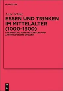 Anne Schulz, "Essen und Trinken im Mittelalter (1000-1300)"
