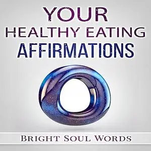 «Your Healthy Eating Affirmations» by Bright Soul Words