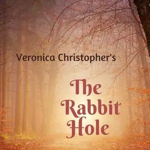 «The Rabbit Hole: Book One» by Veronica Christopher