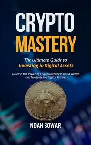Crypto Mastery: The Ultimate Guide to Investing in Cryptocurrency: Understanding Cryptocurrency
