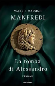 Valerio Massimo Manfredi - La tomba di Alessandro