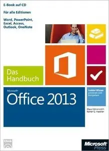 Microsoft Office 2013 - Das Handbuch: Für alle Editionen. Insider-Wissen - praxisnah und kompetent (repost)