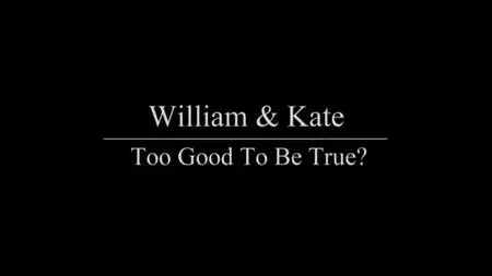 Ch5. - William And Kate Too Good To Be True (2020)