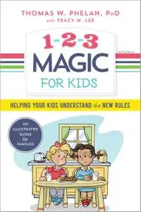 1-2-3 Magic for Kids: Helping Your Kids Understand the New Rules, 2nd Edition
