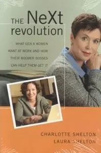 The NeXt Revolution: What Gen X Women Want at Work and How Their Boomer Bosses Can Help Them Get it [Repost]