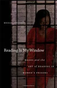 Reading Is My Window: Books and the Art of Reading in Women's Prisons
