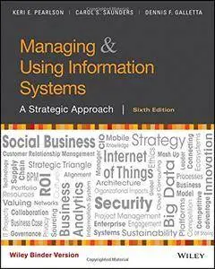 Managing and Using Information Systems, Binder Ready Version: A Strategic Approach, 6th Edition