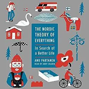 The Nordic Theory of Everything: In Search of a Better Life [Audiobook]