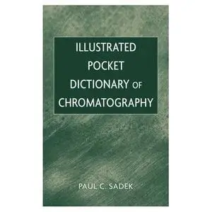 Paul C. Sadek, «Illustrated Pocket Dictionary of Chromatography»