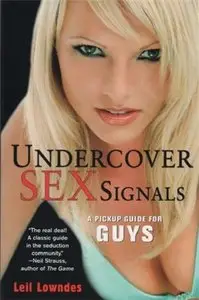 Undercover Sex Signals: A Pickup Guide For Guys