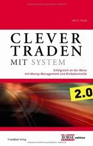 Clever traden mit System: Erfolgreich an der Börse mit Money Management und Risikokontrolle, Auflage: 4 (Repost)