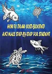 HOW TO DRAW COLD-BLOODED ANIMALS STEP-BY-STEP FOR STUDENT