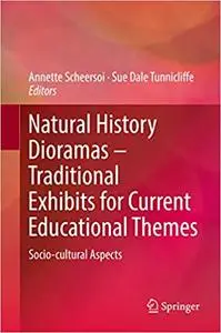 Natural History Dioramas – Traditional Exhibits for Current Educational Themes: Socio-cultural Aspects (Repost)