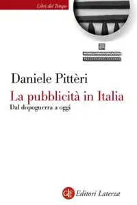 Daniele Pittèri - La pubblicità in Italia. Dal dopoguerra a oggi