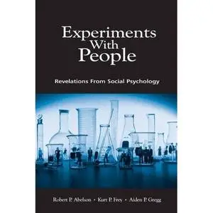 Experiments With People: Revelations From Social Psychology