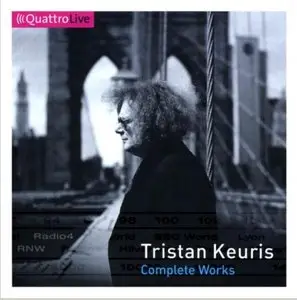 Tristan Keuris - Complete Orchestral Works  (Haitink, De Waart, Chailly, Robertson) [Quattro Live]