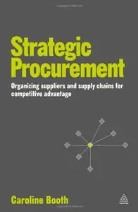 Strategic Procurement: Organizing Suppliers and Supply Chains for Competitive Advantage (repost)