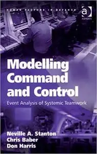 Modelling Command and Control: Event Analysis of Systemic Teamwork (Repost)