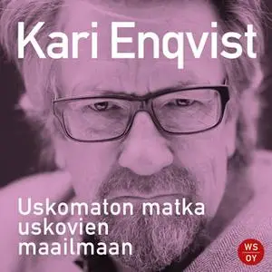 «Uskomaton matka uskovien maailmaan» by Kari Enqvist