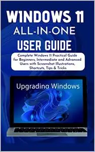 Windows 11 All-in-one User Guide: Complete Windows 11 Practical Guide for Beginners