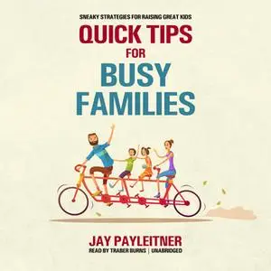 «Quick Tips for Busy Families» by Jay Payleitner