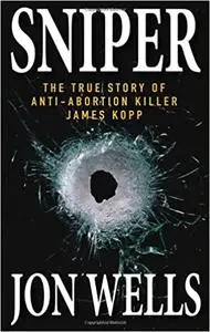 Sniper: The True Story of Anti-Abortion Killer James Kopp