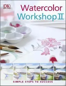 Watercolor Workshop II (Simple Steps to Success)