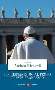 Andrea Riccardi - Il cristianesimo al tempo di papa Francesco